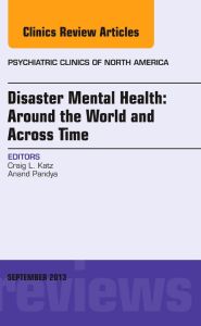 Disaster Mental Health: Around the World and Across Time, An Issue of Psychiatric Clinics