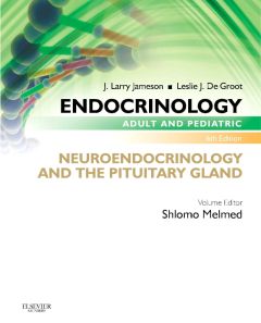 Endocrinology Adult and Pediatric: Neuroendocrinology and The Pituitary Gland