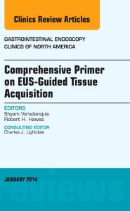 EUS-Guided Tissue Acquisition, An Issue of Gastrointestinal Endoscopy Clinics