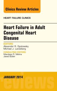 Heart Failure in Adult Congenital Heart Disease, An Issue of Heart Failure Clinics