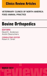 Bovine Orthopedics, An Issue of Veterinary Clinics of North America: Food Animal Practice