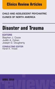 Disaster and Trauma, An Issue of Child and Adolescent Psychiatric Clinics of North America