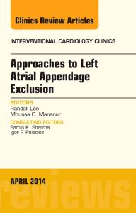 Approaches to Left Atrial Appendage Exclusion, An Issue of Interventional Cardiology Clinics