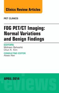 FDG PET/CT Imaging: Normal Variations and Benign Findings – Translation to PET/MRI, An Issue of PET Clinics