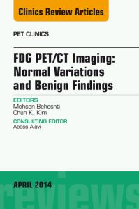 FDG PET/CT Imaging: Normal Variations and Benign Findings – Translation to PET/MRI, An Issue of PET Clinics