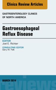 Gastroesophageal Reflux Disease, An issue of Gastroenterology Clinics of North America