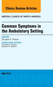 Common Symptoms in the Ambulatory Setting , An Issue of Medical Clinics