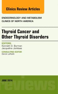 Thyroid Cancer and Other Thyroid Disorders, An Issue of Endocrinology and Metabolism Clinics of North America