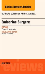 Endocrine Surgery, An Issue of Surgical Clinics