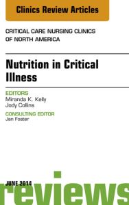 Nutrition in Critical Illness, An Issue of Critical Nursing Clinics