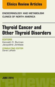 Thyroid Cancer and Other Thyroid Disorders, An Issue of Endocrinology and Metabolism Clinics of North America