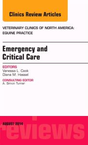 Emergency and Critical Care, An Issue of Veterinary Clinics of North America: Equine Practice