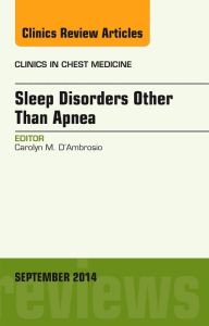 Sleep-Disordered Breathing: Beyond Obstructive Sleep Apnea, An Issue of Clinics in Chest Medicine, An Issue of Clinics in Chest Medicine