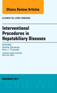 Interventional Procedures in Hepatobiliary Diseases, An Issue of Clinics in Liver Disease