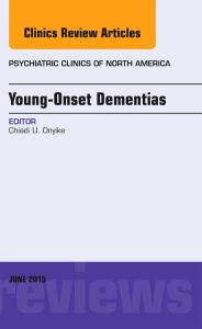 Young-Onset Dementias, An Issue of Psychiatric Clinics of North America