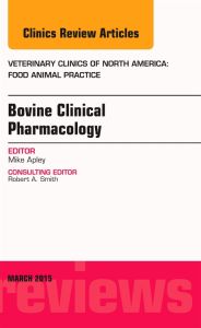 Bovine Clinical Pharmacology, An Issue of Veterinary Clinics of North America: Food Animal Practice