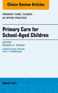 Primary Care for School-Aged Children, An Issue of Primary Care: Clinics in Office Practice