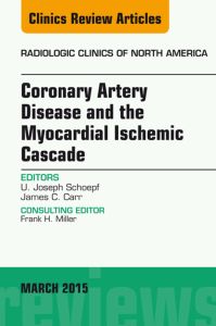 Coronary Artery Disease and the Myocardial Ischemic Cascade, An Issue of Radiologic Clinics of North America