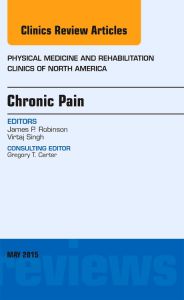 Chronic Pain, An Issue of Physical Medicine and Rehabilitation Clinics of North America