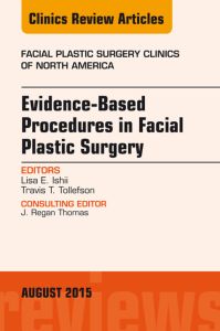 Evidence-Based Procedures in Facial Plastic Surgery, An Issue of Facial Plastic Surgery Clinics of North America