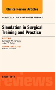 Simulation in Surgical Training and Practice, An Issue of Surgical Clinics