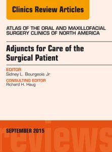 Adjuncts for Care of the Surgical Patient, An Issue of Atlas of the Oral & Maxillofacial Surgery Clinics 23-2