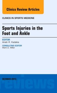 Sports Injuries in the Foot and Ankle, An Issue of Clinics in Sports Medicine