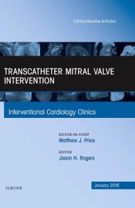 Transcatheter Mitral Valve Intervention, An Issue of Interventional Cardiology Clinics