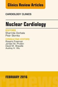 Nuclear Cardiology, An Issue of Cardiology Clinics