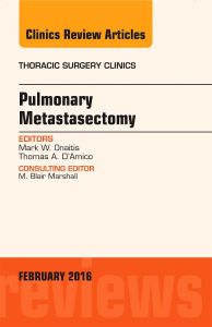 Pulmonary Metastasectomy, An Issue of Thoracic Surgery Clinics of North America