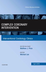 Complex Coronary Intervention, An Issue of Interventional Cardiology Clinics