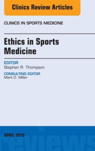 Ethics in Sports Medicine, An Issue of Clinics in Sports Medicine