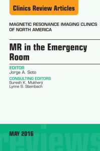 MR in the Emergency Room, An issue of Magnetic Resonance Imaging Clinics of North America