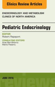 Pediatric Endocrinology, An Issue of Endocrinology and Metabolism Clinics of North America