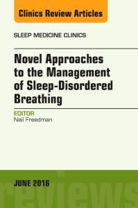 Novel Approaches to the Management of Sleep-Disordered Breathing, An Issue of Sleep Medicine Clinics