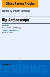 Hip Arthroscopy, An Issue of Clinics in Sports Medicine