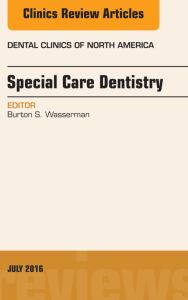 Special Care Dentistry, An issue of Dental Clinics of North America