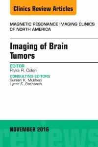 Imaging of Brain Tumors, An Issue of Magnetic Resonance Imaging Clinics of North America