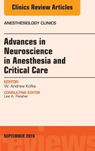 Advances in Neuroscience in Anesthesia and Critical Care, An Issue of Anesthesiology Clinics