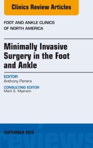 Minimally Invasive Surgery in Foot and Ankle, An Issue of Foot and Ankle Clinics of North America