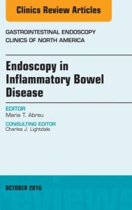 Endoscopy in Inflammatory Bowel Disease, An Issue of Gastrointestinal Endoscopy Clinics of North America