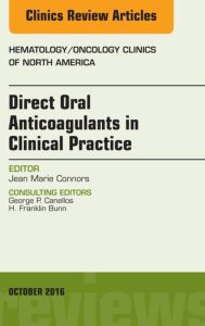 Direct Oral Anticoagulants in Clinical Practice, An Issue of Hematology/Oncology Clinics of North America