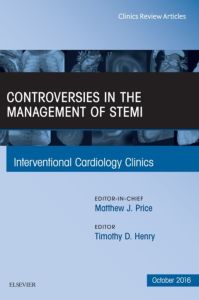 Controversies in the Management of STEMI, An Issue of the Interventional Cardiology Clinics