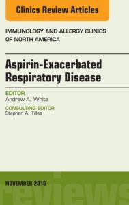 Aspirin-Exacerbated Respiratory Disease, An Issue of Immunology and Allergy Clinics of North America