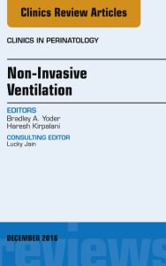 Non-Invasive Ventilation, An Issue of Clinics in Perinatology