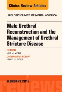 Male Urethral Reconstruction and the Management of Urethral Stricture Disease, An Issue of Urologic Clinics