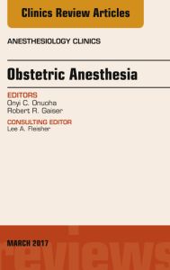 Obstetric Anesthesia, An Issue of Anesthesiology Clinics