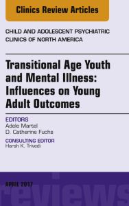 Transitional Age Youth and Mental Illness: Influences on Young Adult Outcomes, An Issue of Child and Adolescent Psychiatric Clinics of North America, E-Book