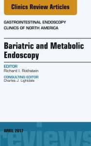 Bariatric and Metabolic Endoscopy, An Issue of Gastrointestinal Endoscopy Clinics