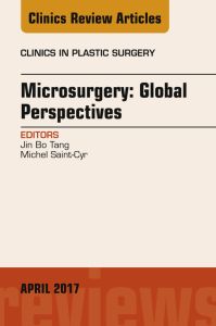 Microsurgery: Global Perspectives, An Issue of Clinics in Plastic Surgery